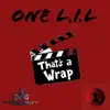 One L.I.L - Thats a Wrap - Single